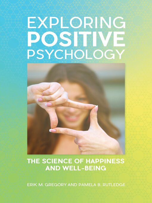Title details for Exploring Positive Psychology by Erik M. Gregory - Available